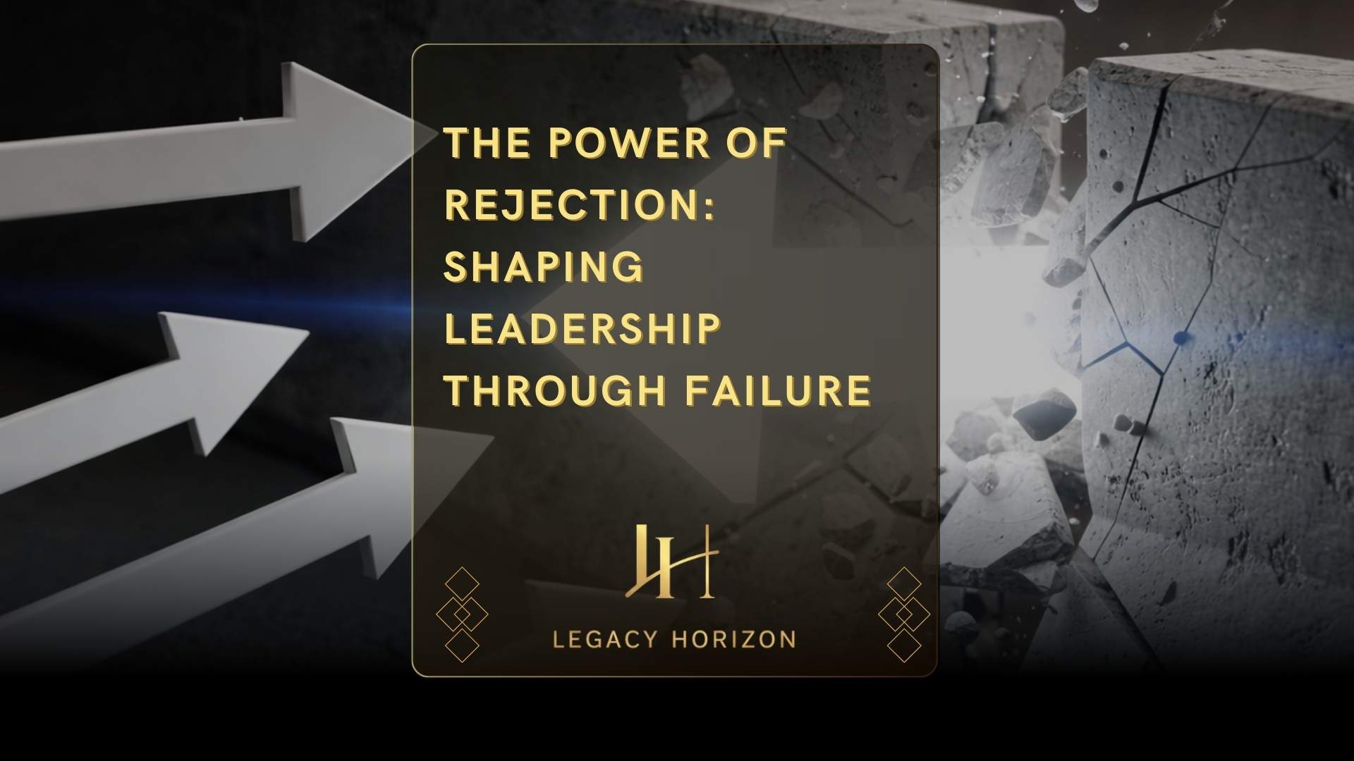 The Power of Rejection: Shaping Leadership through Failure